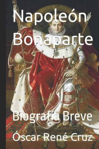 Napoleon Bonaparte: Biografia Breve