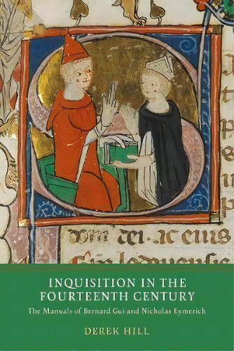 Inquisition In The Fourteenth Century : The Manuals Of Bern, De Derek Hill. Editorial York Medieval Press En Inglés