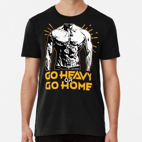 Remera Go Heavy Or Go Home Gym Fitness And Excercise  Algodo