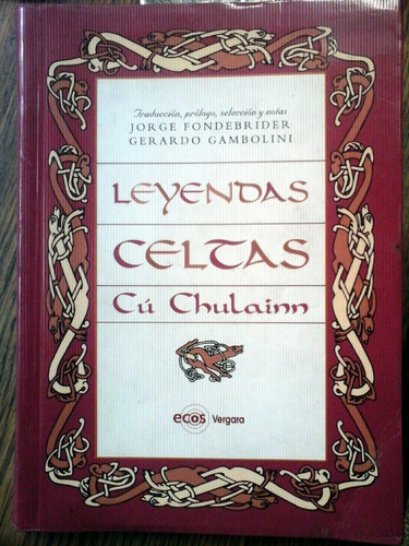 Leyendas Celtas Cú Chulainn, J. Vergara ,2000 Como Nuevo