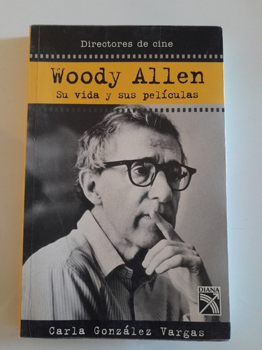 Woody Allen, Su Vida Y Sus Películas  / Carla Gonzalez (Reacondicionado)