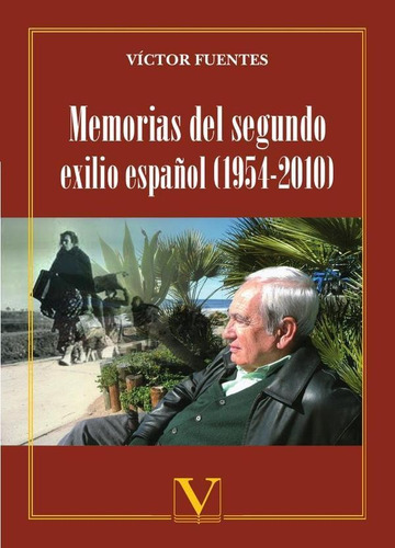 Memorias Del Segundo Exilio Español (1954-2010), De Víctor Fuentes. Editorial Verbum, Tapa Blanda En Español, 2013