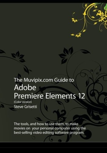 The Muvipixcom Guide To Adobe Premiere Elements 12 (color Ve