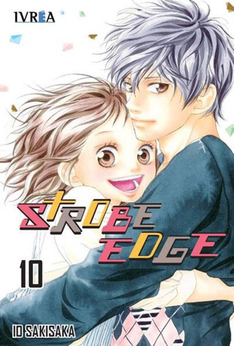 Strobe Edge 10 (comic) (ultimo Tomo), De Io Sakisaka. Editorial Ivrea España, Tapa Blanda, Edición 1 En Español, 2014