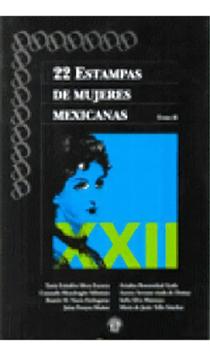22 Estampas De Mujeres Mexicanas / Tomo Ii, De Demac. Editorial Demac (documentación Y Estudios De Mujeres A.c.), Tapa Blanda, Edición 1.0 En Español, 2007