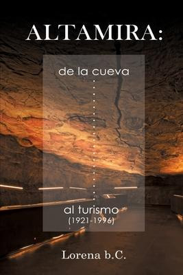 Libro Altamira, De La Cueva Al Turismo (1921-1996) - Lore...