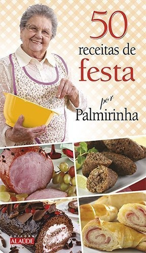 50 Receitas De Festa Por Palmirinha, De Palmirinha Onofre. Editora Alaude, Capa Mole Em Português