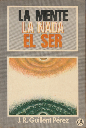 Libro Fisico La Mente La Nada El Ser J. R. Guillent Perez