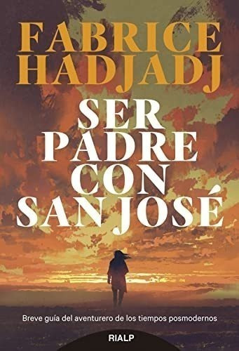 Ser Padre Con San José: Breve Guía Del Aventurero De Los Tie