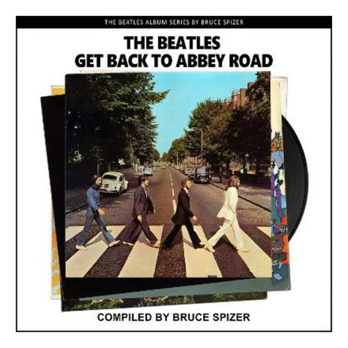 The Beatles Get Back To Abbey Road - Bruce Spizer. Eb01