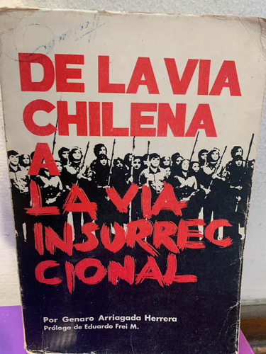 De La Via Chilena A La Via Insurreccional  Arriagada Genaro