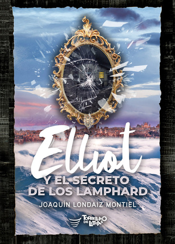 Libro Elliot Y El Secreto De Los Lamphard - Londaiz Monti...