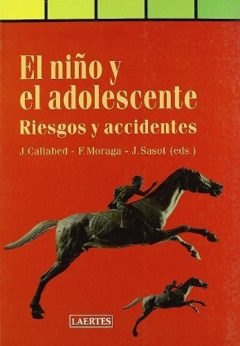 El Niño Y El Adolescente Riesgos Y Accidentes - Call, De Callabed Moraga Sasot. Editorial Laertes En Español