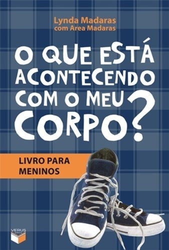 O que está acontecendo com o meu corpo? - Livro para menino, de Madaras, Lynda. Editora Verus, capa mole em português
