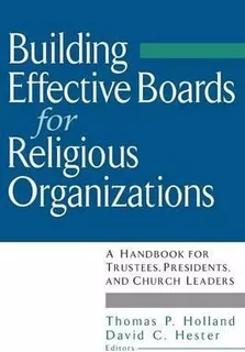 Building Effective Boards For Religious Organizations - T...