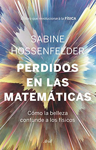 Perdidos En Las Matemáticas : Cómo La Belleza Confunde A Los