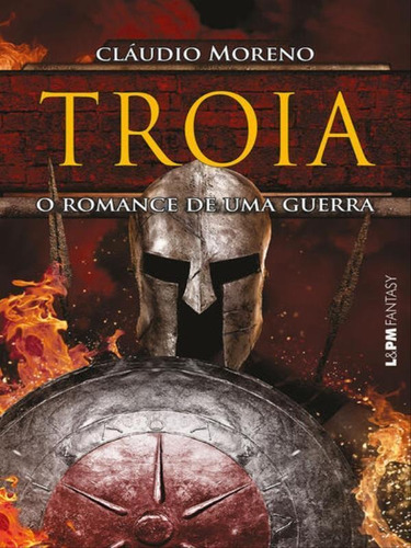 Tróia: O Romance De Uma Guerra - Convencional, De Moreno, Cláudio. Editora L±, Capa Mole Em Português