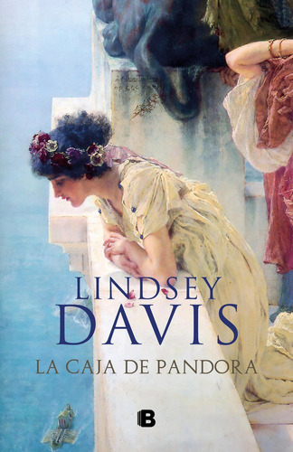 La Caja De Pandora (un Caso De Flavia Albia, Investigadora Romana 6), De Davis, Lindsey. Editorial B (ediciones B), Tapa Dura En Español