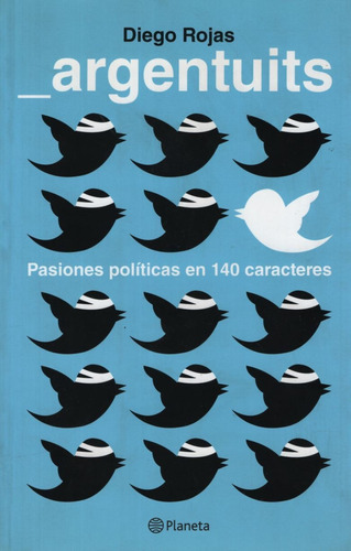 Argentuits: Pasiones Politicas En 140 Caracteres