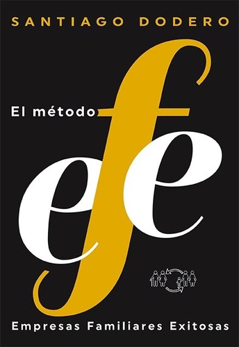 El Metodo Efe - Empresas Familiares Exitosas - Dodero Santiago, de Dodero, Santiago. Editorial Ateneo, tapa blanda en español, 2019