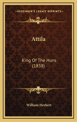 Libro Attila: King Of The Huns (1838) - Herbert, William