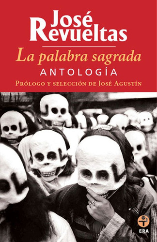 La palabra sagrada. Antología, de Revueltas, José. Serie Bolsillo Era Editorial Ediciones Era, tapa blanda en español, 2011