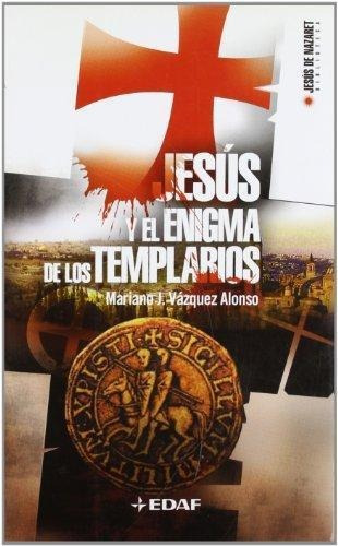 Jesus Y El Enigma De Los Templarios-vazquez Alonso, Mariano
