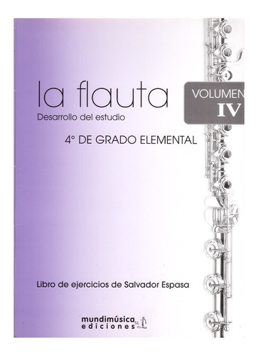 La Flauta Volumen Iv, Desarrollo De Estudio, 4° Grado Elemen