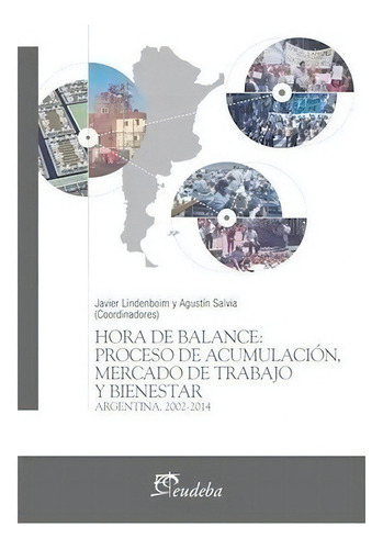 Hora De Balance: Proceso De Acumulación, Mercado De Trabajo Y Bienestar, De Lindenboim, Javier. Editorial Eudeba En Español