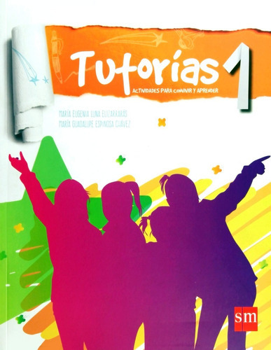 Tutorias 1. Actividades Para Convivir Y Aprender. Secundaria, De Luna Elizarraras, Maria Eugenia. Editorial Ediciones Sm En Español