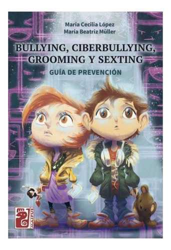 Bullying, Ciberbullying, Grooming Y Sexting Fernanda Lopez 