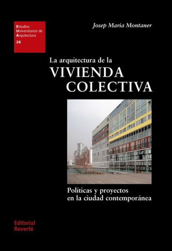 La Arquitectura De La Vivienda Colectiva.  Josep Maria Monta