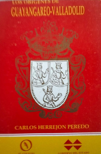 Los Origenes De Guayangareo-valladolid Carlos Herrejon (Usado)