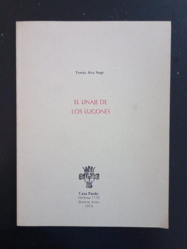 Tomás Alva Negri - El Linaje De Los Lugones 