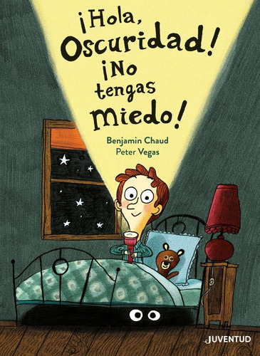 HOLA OSCURIDAD! NO TENGAS MIEDO!, de Benjamin Chaud / Peter Vegas. Editorial Juventud Editorial, tapa blanda en español, 2021