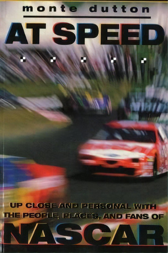 At Speed : Up Close And Personal With The People, Places, And Fans Of Nascar, De Monte Dutton. Editorial Potomac Books Inc, Tapa Blanda En Inglés