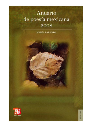 Anuario De Poesía Mexicana 2008, De Selec. E Introd. De María Baranda., Vol. N/a. Editorial Fondo De Cultura Económica, Tapa Blanda En Español, 2009