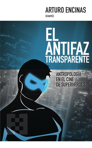 El Antifaz Transparente, De Arturo Encinas