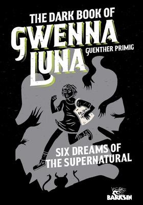 Libro The Dark Book Of Gwenna Luna : Six Dreams Of The Su...