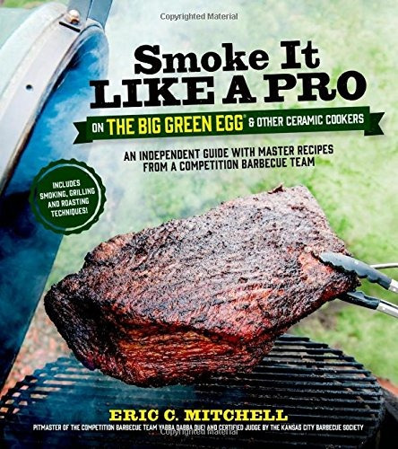 Libro Smoke It Like A Pro On The Big Green Egg & Other Cer