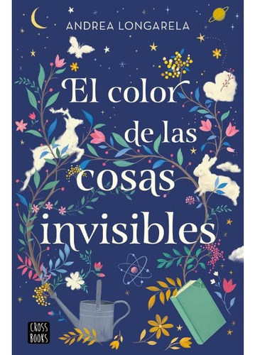 El Color De Las Cosas Invisibles - Editorial Cross Books