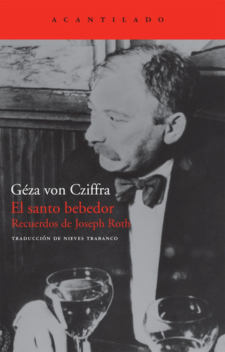 El Santo Bebedor : Recuerdos De Joseph Roth - Cziffra, Traba