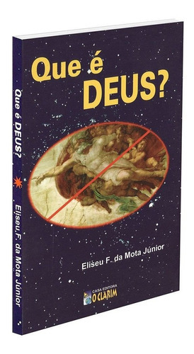 Que É Deus?, De : Eliseu F. Da Mota Júnior. Série Não Aplica, Vol. Não Aplica. Editora O Clarim, Capa Mole, Edição Não Aplica Em Português, 2002