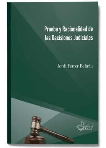 Prueba Y Racionalidad De Las Decisiones Judiciales - Ferrer 