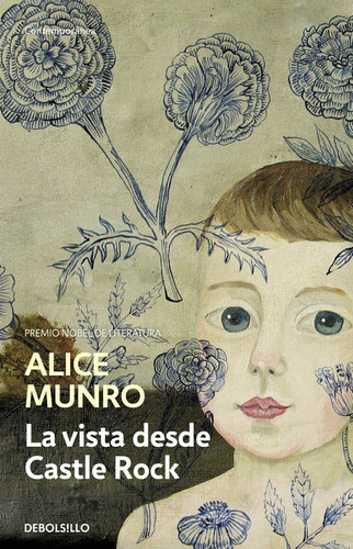 La vista desde Castle Rock, de Munro, Alice. Serie Contemporánea Editorial Debolsillo, tapa blanda en español, 2016