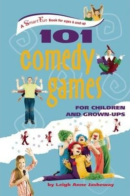 Libro 101 Comedy Games For Children And Grown-ups - Leigh...