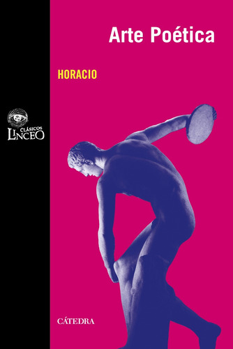 Arte Poética, de Horácio. Serie Clásicos Linceo Editorial Cátedra, tapa blanda en español, 2012