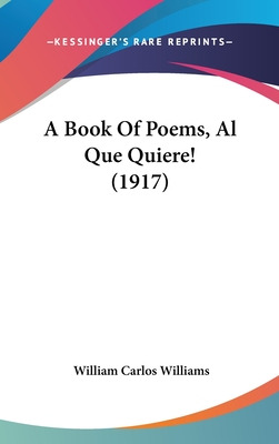 Libro A Book Of Poems, Al Que Quiere! (1917) - Williams, ...