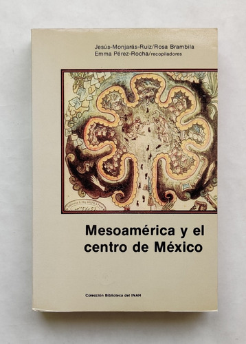 Mesoamérica Y El Centro De México. Una Antología