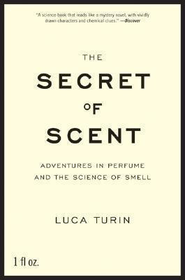 The Secret Of Scent - Luca Turin